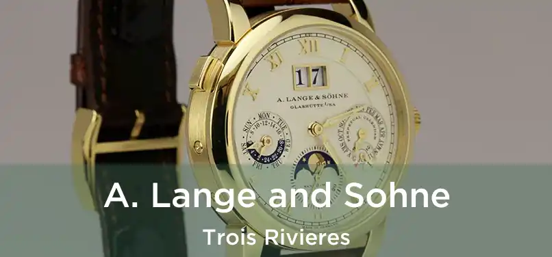  A. Lange and Sohne Trois Rivieres