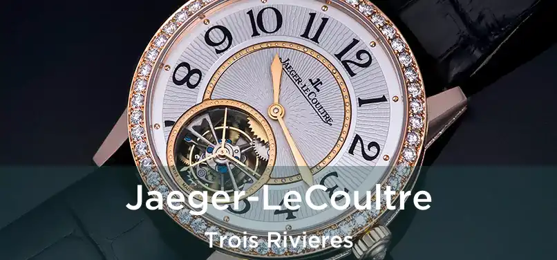  Jaeger-LeCoultre Trois Rivieres