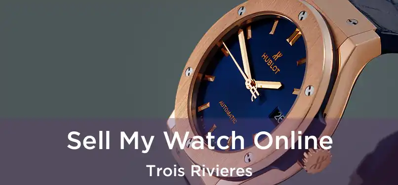  Sell My Watch Online Trois Rivieres