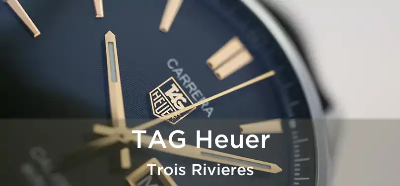  TAG Heuer Trois Rivieres