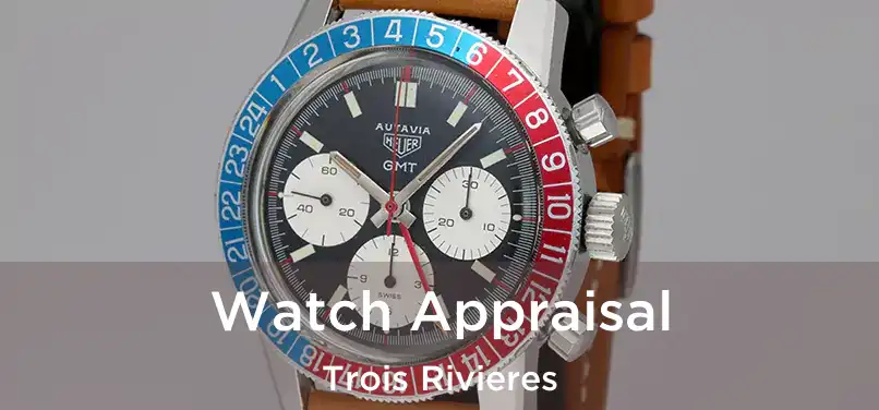  Watch Appraisal Trois Rivieres