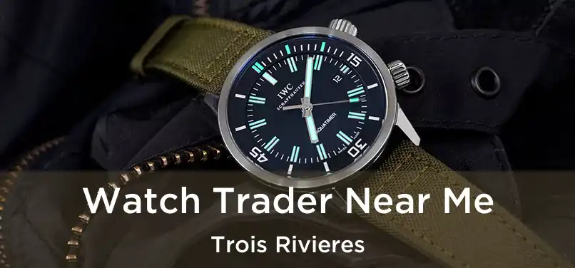 Watch Trader Near Me Trois Rivieres